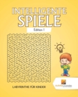 Intelligente Spiele Edition 1 : Labyrinthe Fur Kinder - Book