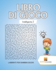 Libro Di Gioco Intelligente 2 : Labirinti Per Bambini Giochi - Book
