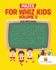 Mazes for Whiz Kids Volume 2 : Maze Series Books - Book