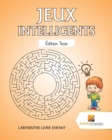 Jeux Intelligents Edition Trois : Labyrinthe Livre Enfant - Book