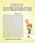 Juegos Inteligentes Edicion 4 : Laberintos Para Ninos - Book