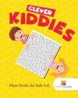 Clever Kiddies : Maze Books for Kids 4-6 - Book