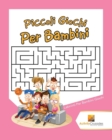 Piccoli Giochi Per Bambini : Labirinti Per Bambini Giochi - Book