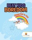 Beat Kids Boredom : Mazes Dot to Dot - Book