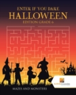Enter if you Dare Halloween Edition Grade 6 : Mazes and Monsters - Book