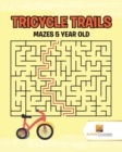 Tricycle Trails : Mazes 5-Year-Old - Book