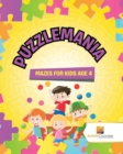 Puzzlemania : Mazes for Kids Age 4 - Book