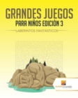 Grandes Juegos Para Ninos Edicion 3 : Laberintos Fantasticos - Book