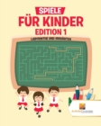 Spiele Fur Kinder Edition 1 : Labyrinthe Und Irrgarten - Book