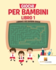 Giochi Per Bambini Libro 1 : Labirinti Per Bambini Giochi - Book