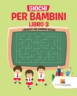 Giochi Per Bambini Libro 3 : Labirinti Per Bambini Giochi - Book