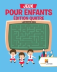 Jeux Pour Enfants Edition Quatre : Labyrinthe Kids - Book