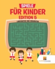 Spiele Fur Kinder Edition 5 : Labyrinthe Und Irrgarten - Book
