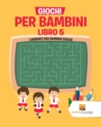 Giochi Per Bambini Libro 5 : Labirinti Per Bambini Giochi - Book