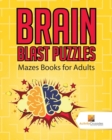 Brain Blast Puzzles : Mazes Books for Adults - Book