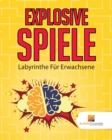 Explosive Spiele : Labyrinthe Fur Erwachsene - Book