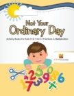 Not Your Ordinary Day : Activity Books For Kids 9-12 Vol -3 Fractions & Multiplication - Book