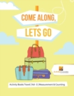 Come Along, Lets Go : Activity Books Travel Vol -3 Measurement & Counting - Book