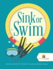 Sink or Swim : Adult Activity Book Vol 2 Number Crosswords and Mandala Coloring - Book