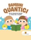Bambini Quantici : Libri Per Bambini Per Bambini 8 - 12 Anni Vol. 1 Frazioni - Book