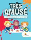 Tres Amuse : Cahier D'Activites 6 Ans Tome. 2 Comment Dessiner Et Coloration - Book