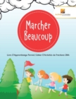 Marcher Beaucoup : Livre D'Apprentissage Permis Cahier D'Activites de Fractions CM4 - Book