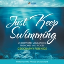 Just Keep Swimming - Underwater Volcanoes, Trenches and Ridges - Geography for Kids Patterns in the Physical Environment - Book