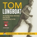 Tom Longboat - The Onondaga Runner Who Broke Many Records Canadian History for Kids True Canadian Heroes - Indigenous People Of Canada Edition - Book