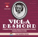 Viola Desmond - A Woman's Brave Stand Against Discrimination in Canada Canadian History for Kids True Canadian Heroes - Book