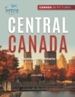 Canada In Pictures : Central Canada - Volume 2 - Quebec and Ontario - Book