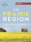Canada In Pictures : The Prairie Region - Volume 4 - Alberta, Manitoba, and Saskatchewan - Book