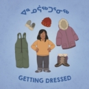 Getting Dressed : Bilingual Inuktitut and English Edition - Book