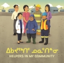 Helpers in My Community : Bilingual Inuktitut and English Edition - Book