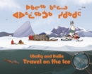 Ukaliq and Kalla Travel on the Ice : Bilingual Inuktitut and English Edition - Book