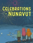 Celebrations in Nunavut : English Edition - Book