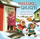 Palluq and Qiliqti Help Their Anaanatsiaq : English Edition - Book