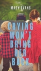 Crying Won't Bring Her Back - Book
