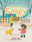 Where Did Casey Go? : Volume 1: Dealing with the Loss of a Pet - Book