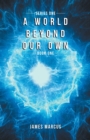 A World Beyond Our Own : Book One - Book