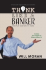 Think Like a Banker : And Flip Debt on Its Head - Book