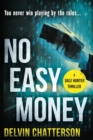 No Easy Money : You Never Win Playing by the Rules. - Book