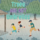 Trees Are Not Umbrellas - Book
