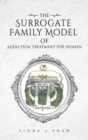 The Surrogate Family Model of Addiction Treatment for Women - Book