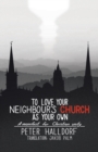 To Love Your Neighbour's Church as Your Own : A Manifest for Christian Unity - Book