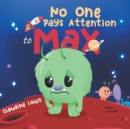 No One Pays Attention to Max - Book