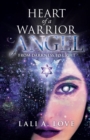Heart of a Warrior Angel : From Darkness to Light - Book