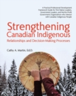 Strengthening Canadian Indigenous : Relationships and Decision-Making Processes - Book