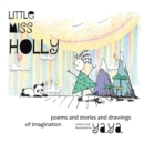 Little Miss Holly : Poems and Stories and Drawings of Imagination - Book