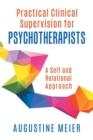 Practical Clinical Supervision for Psychotherapists : A Self and Relational Approach - Book
