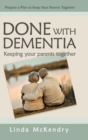 Done with Dementia : Keeping Your Parents Together - Book